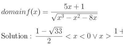 The domain of f(x)=(5x+1)/(sqrt(x^3-x^2-8x)) is (1-sqrt(33))/2 <x<0\lor x>(1+sqrt(33))/2